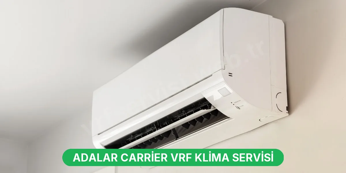 Adalar Carrier VRF Klima Servisi