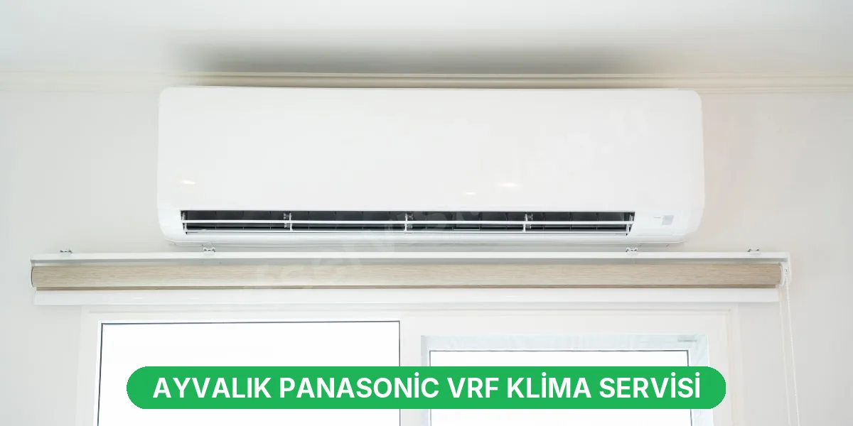 Ayvalık Panasonic VRF Klima Servisi