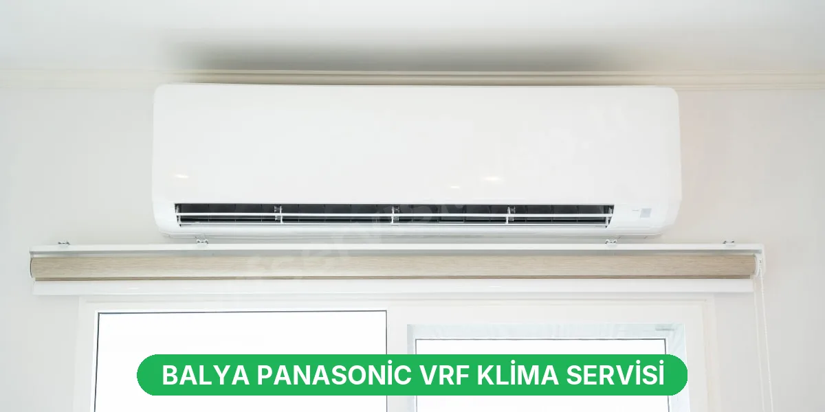 Balya Panasonic VRF Klima Servisi