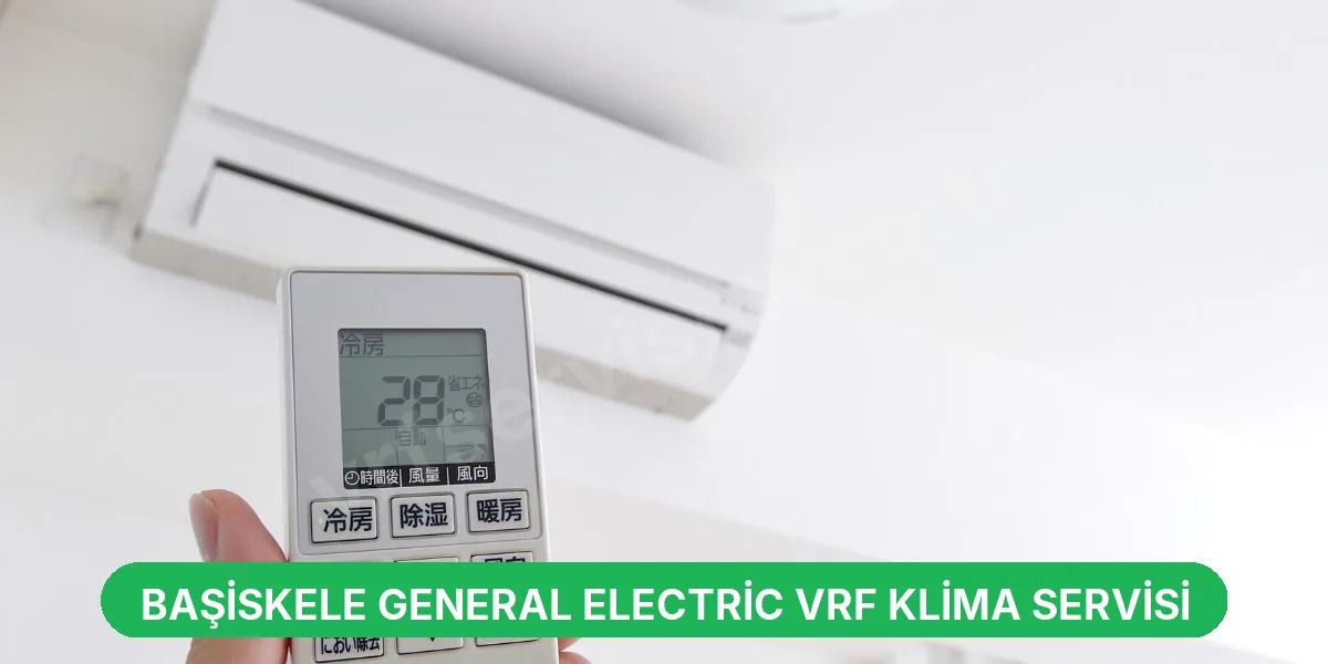 Başiskele General Electric VRF Klima Servisi
