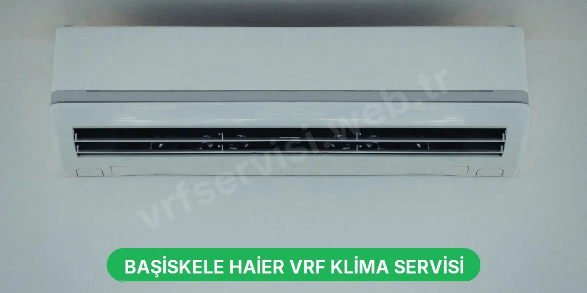 Başiskele Haier VRF Klima Servisi