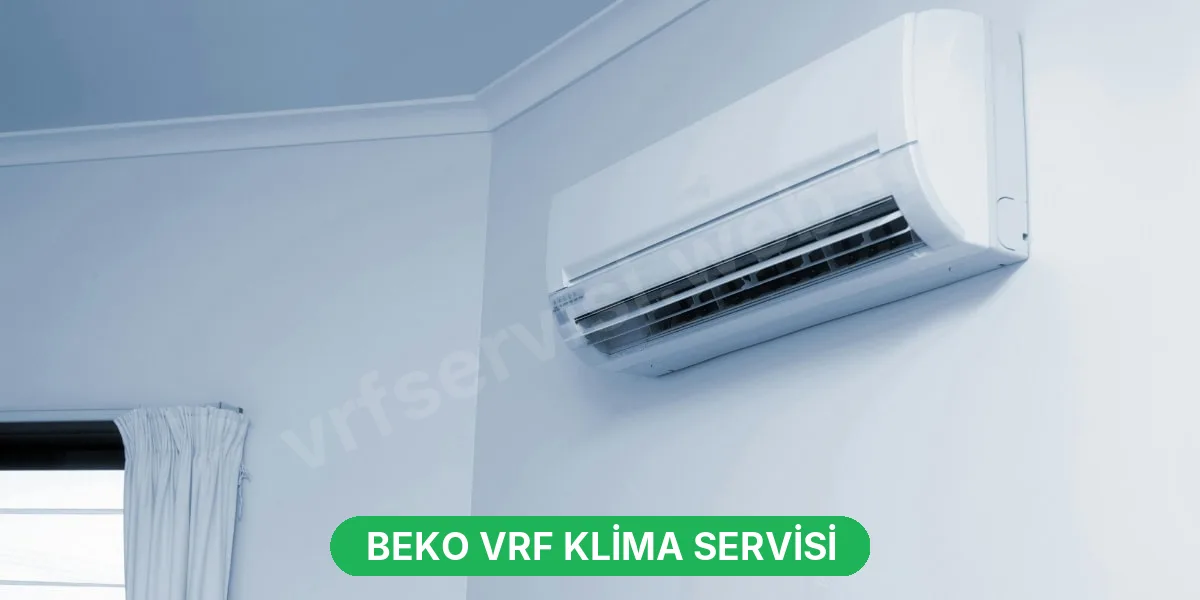 Beko VRF Klima Servisi