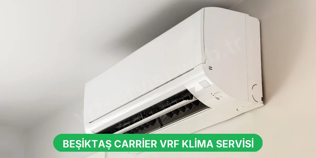 Beşiktaş Carrier VRF Klima Servisi