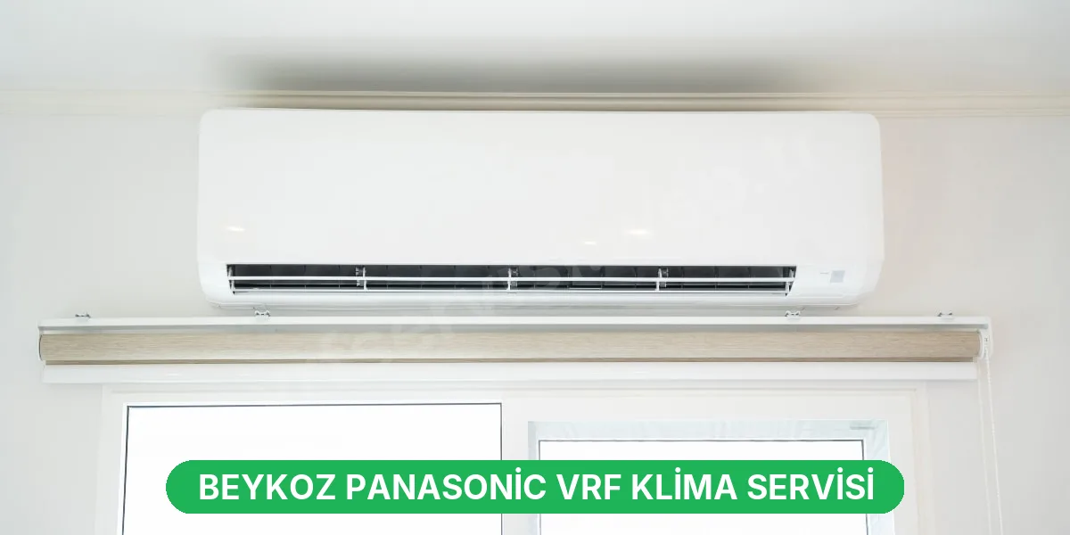 Beykoz Panasonic VRF Klima Servisi