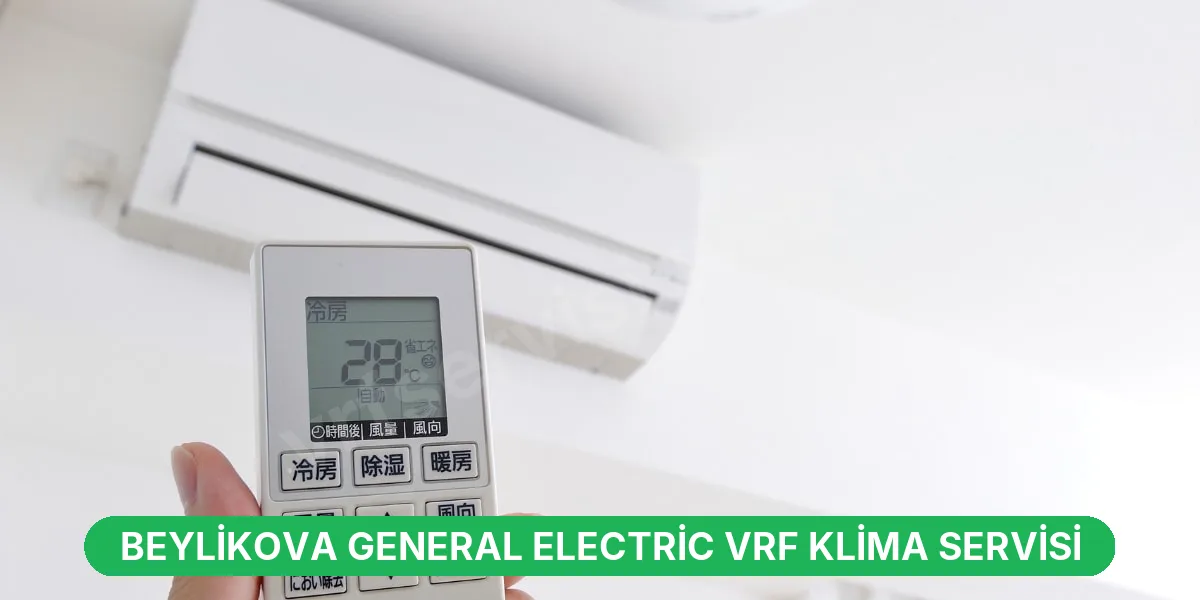 Beylikova General Electric VRF Klima Servisi