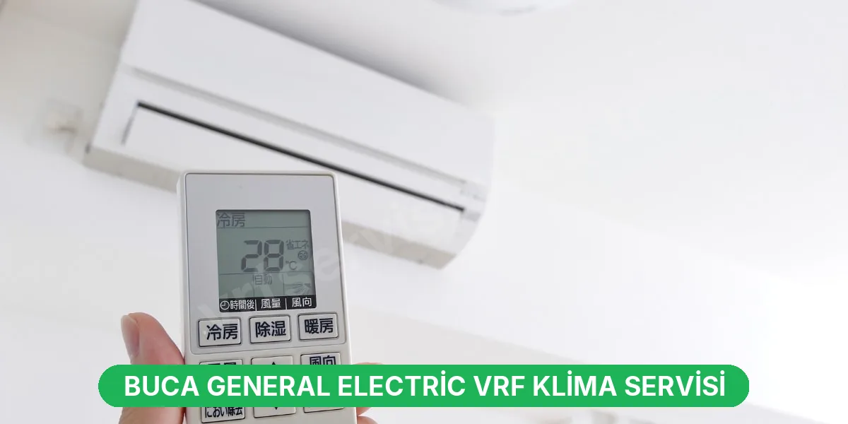 Buca General Electric VRF Klima Servisi
