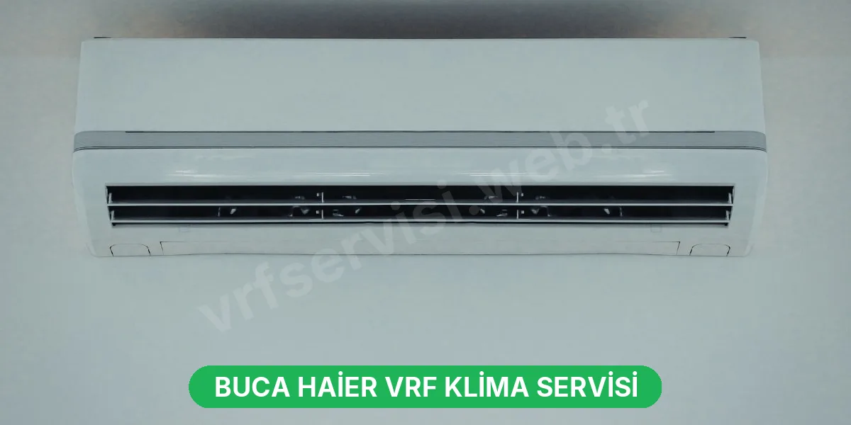Buca Haier VRF Klima Servisi