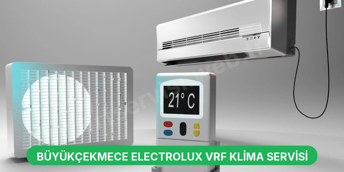 Büyükçekmece Electrolux VRF Klima Servisi
