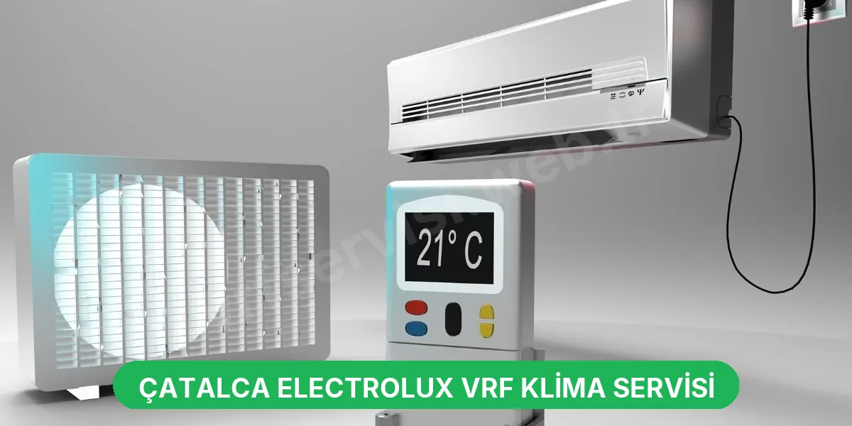 Çatalca Electrolux VRF Klima Servisi