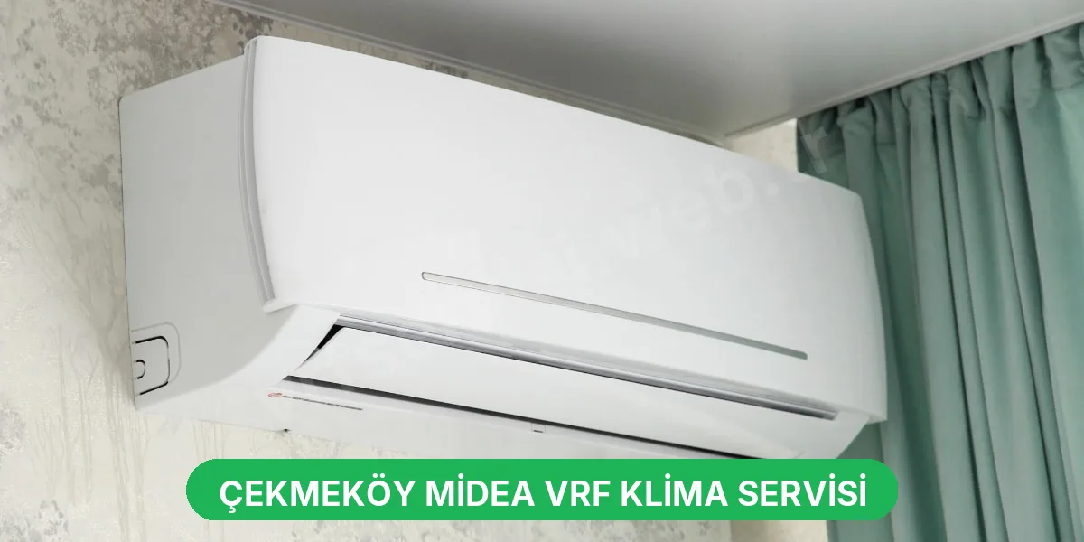 Çekmeköy Midea VRF Klima Servisi