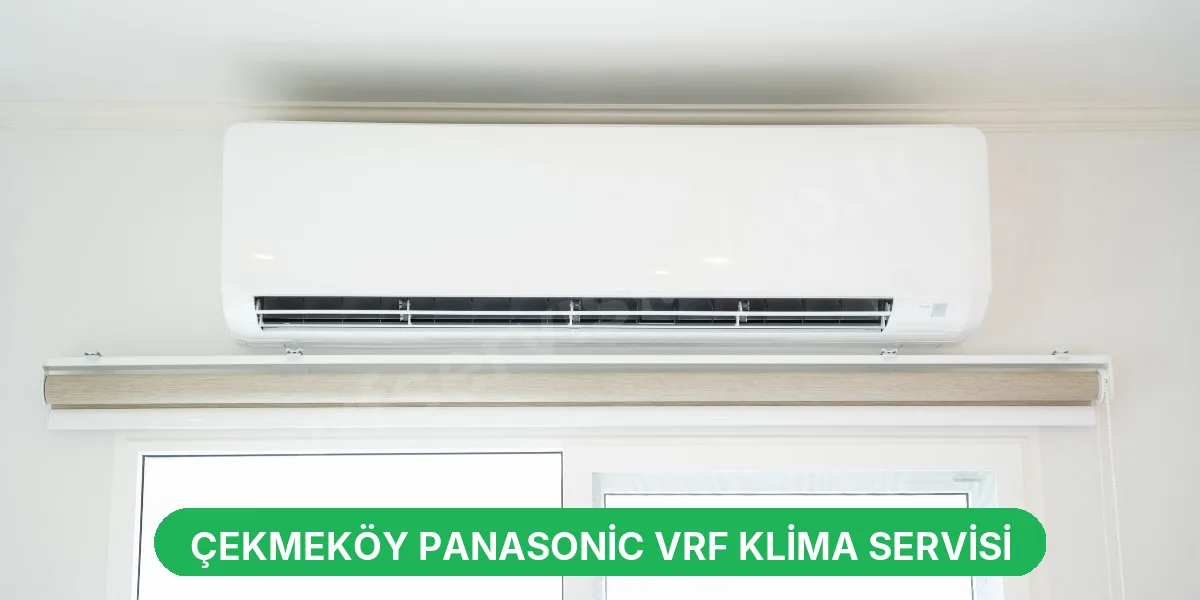 Çekmeköy Panasonic VRF Klima Servisi