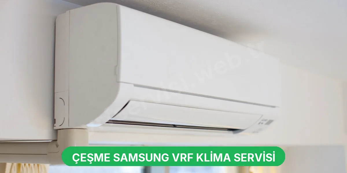 Çeşme Samsung VRF Klima Servisi