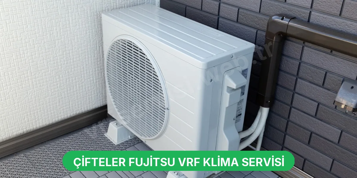 Çifteler Fujitsu VRF Klima Servisi