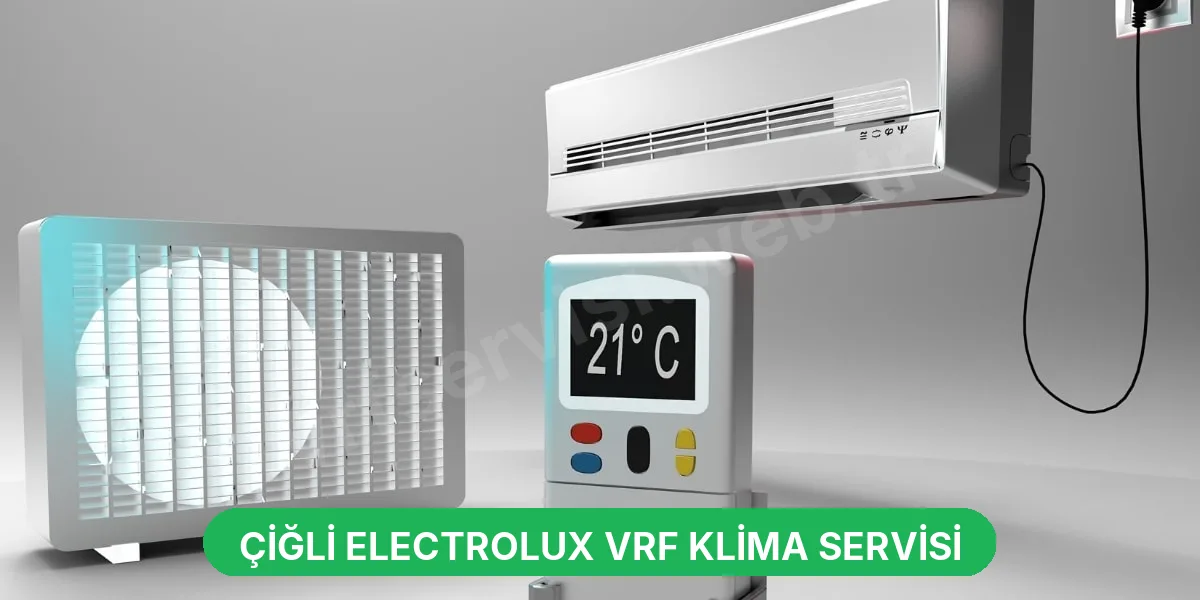 Çiğli Electrolux VRF Klima Servisi