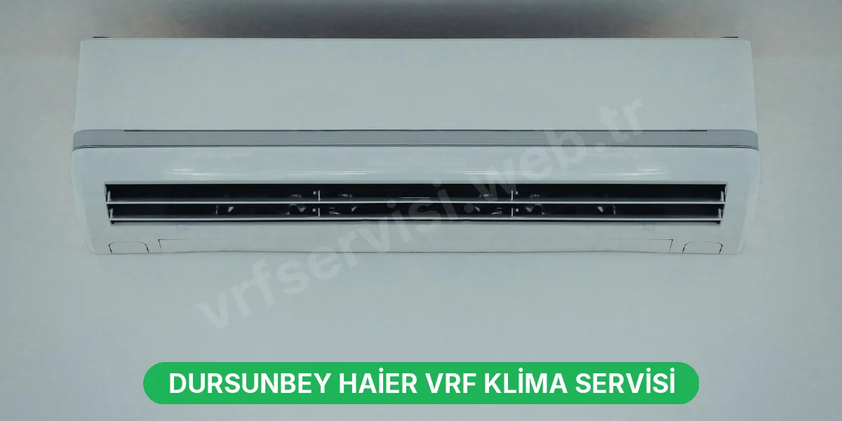 Dursunbey Haier VRF Klima Servisi