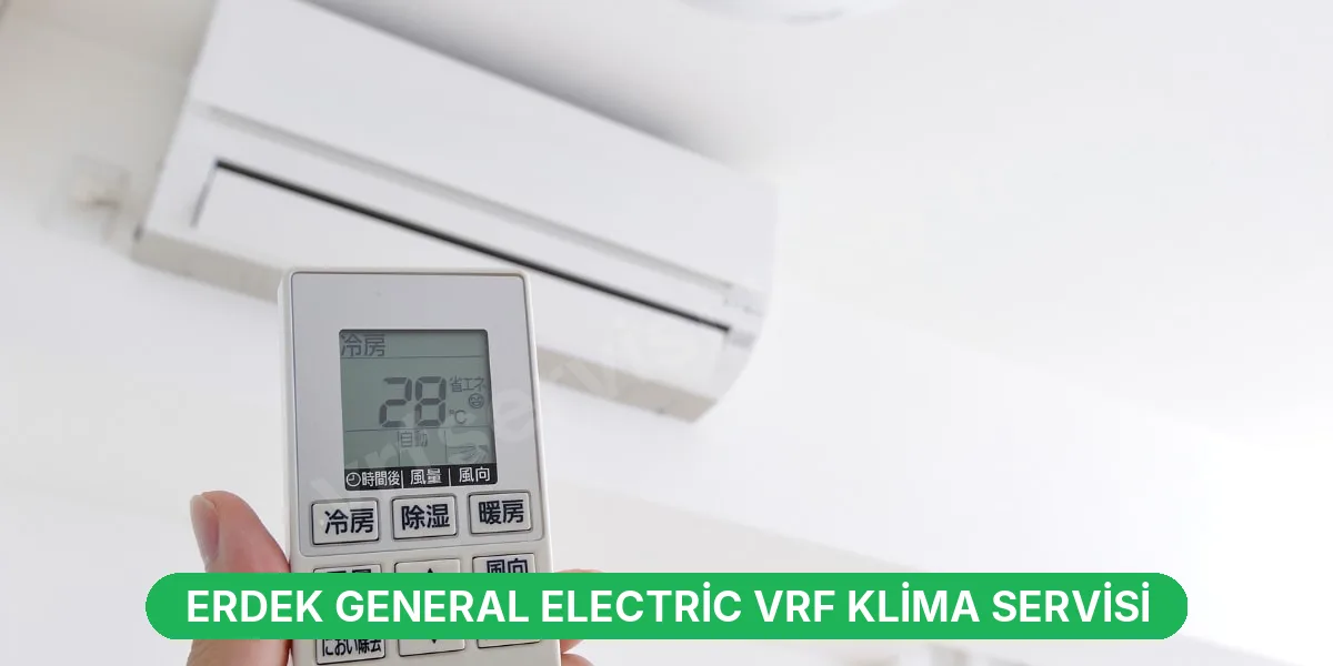 Erdek General Electric VRF Klima Servisi
