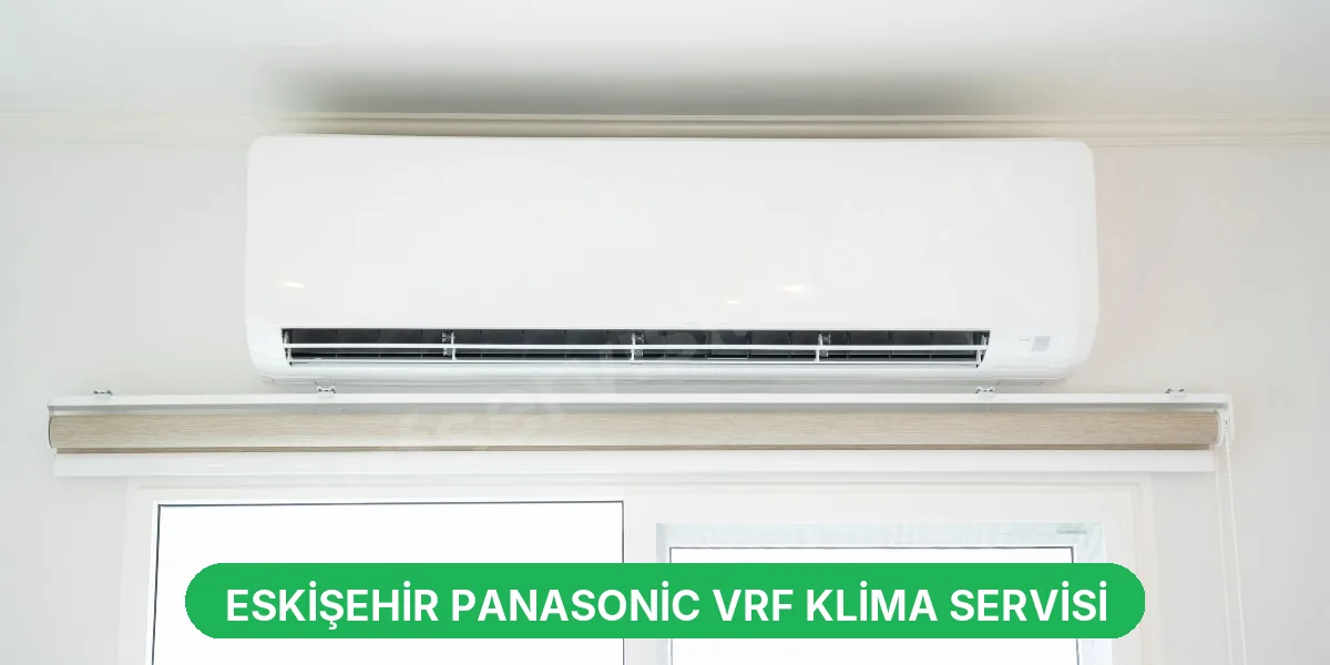 Eskişehir Panasonic VRF Klima Servisi
