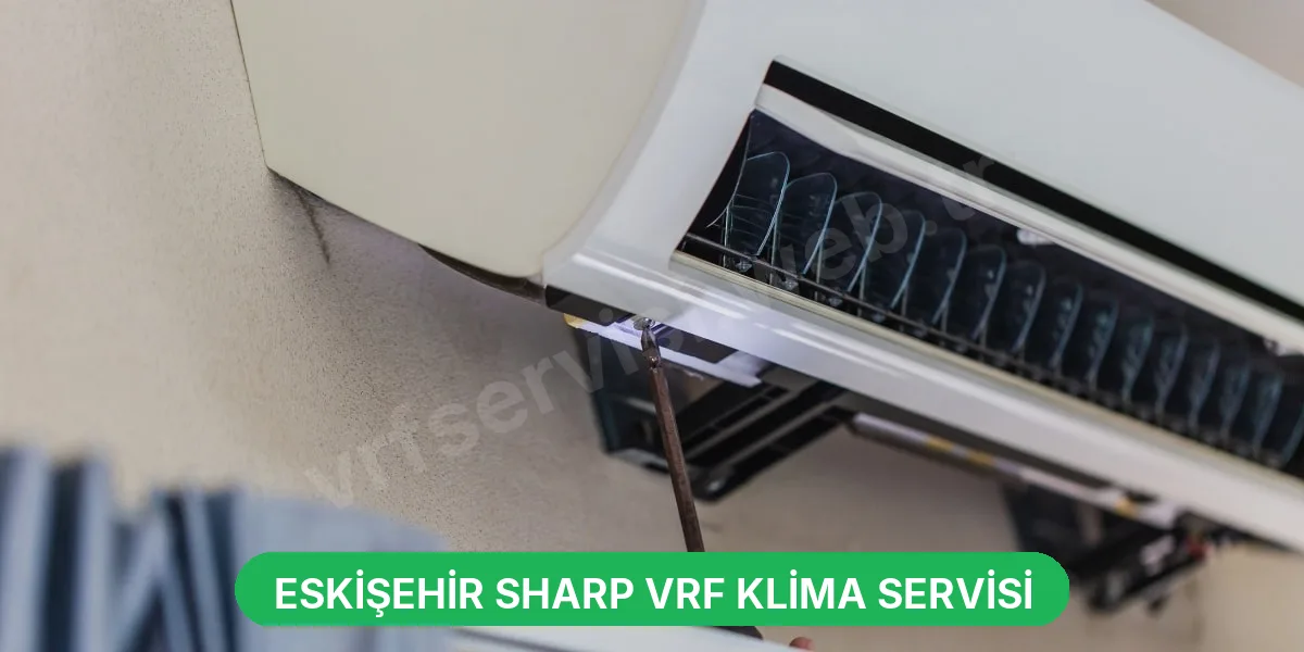 Eskişehir Sharp VRF Klima Servisi