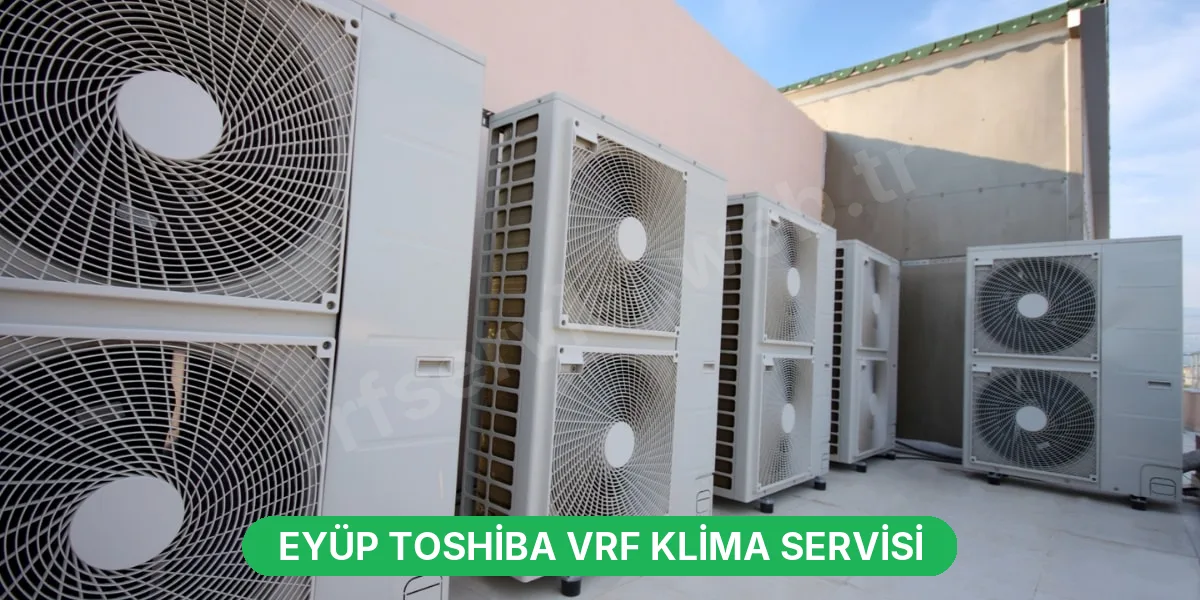 Eyüp Toshiba VRF Klima Servisi