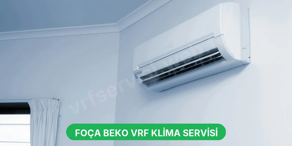 Foça Beko VRF Klima Servisi