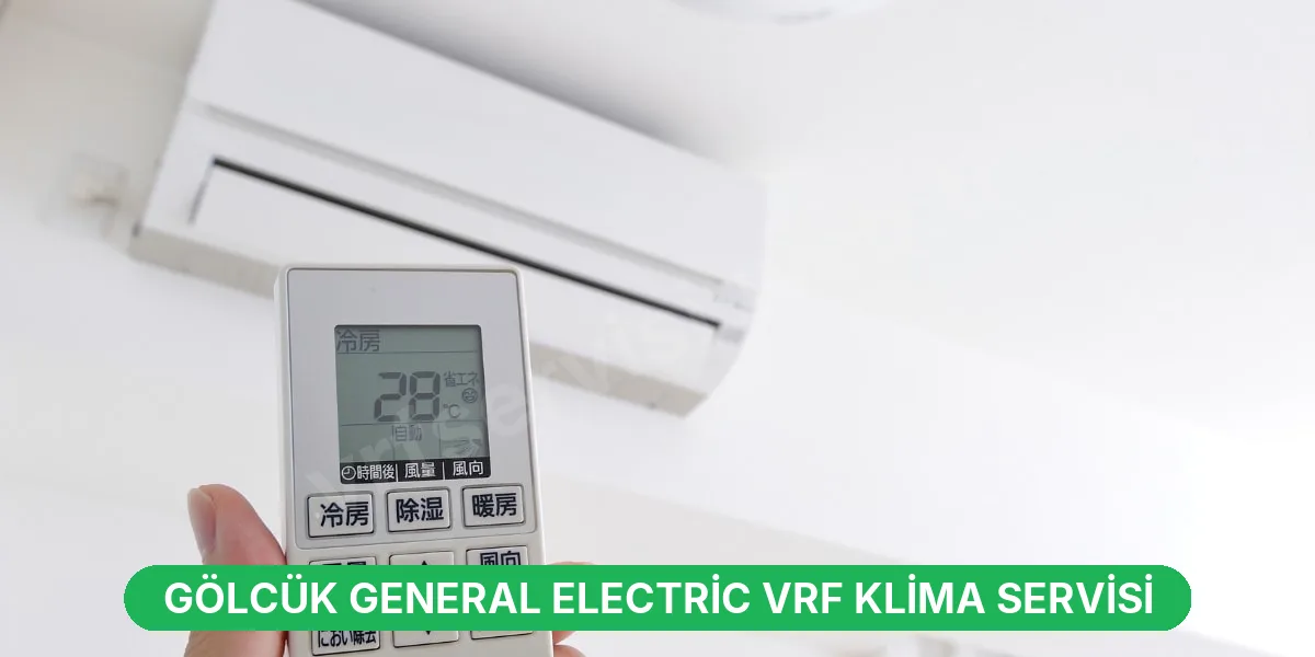 Gölcük General Electric VRF Klima Servisi