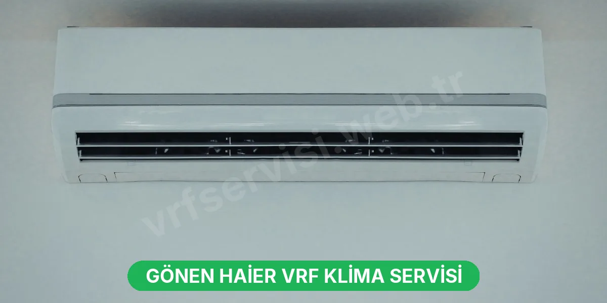 Gönen Haier VRF Klima Servisi