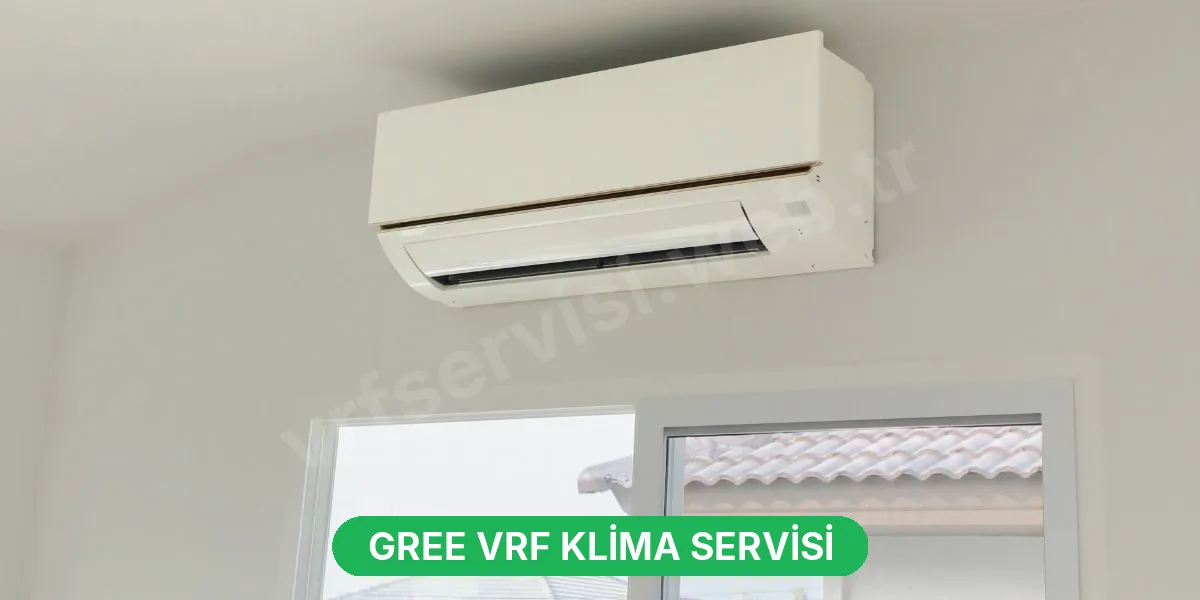 Gree VRF Klima Servisi