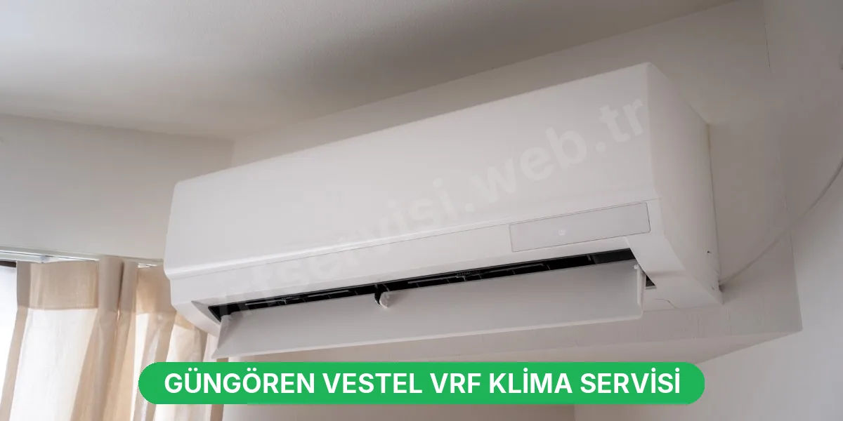 Güngören Vestel VRF Klima Servisi