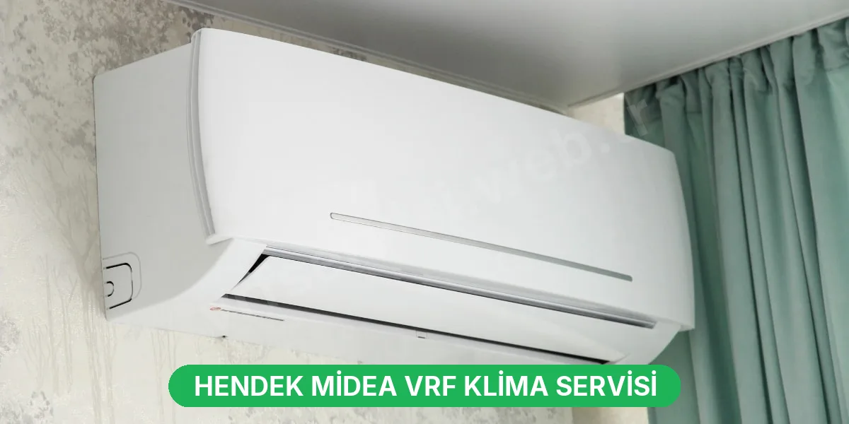 Hendek Midea VRF Klima Servisi