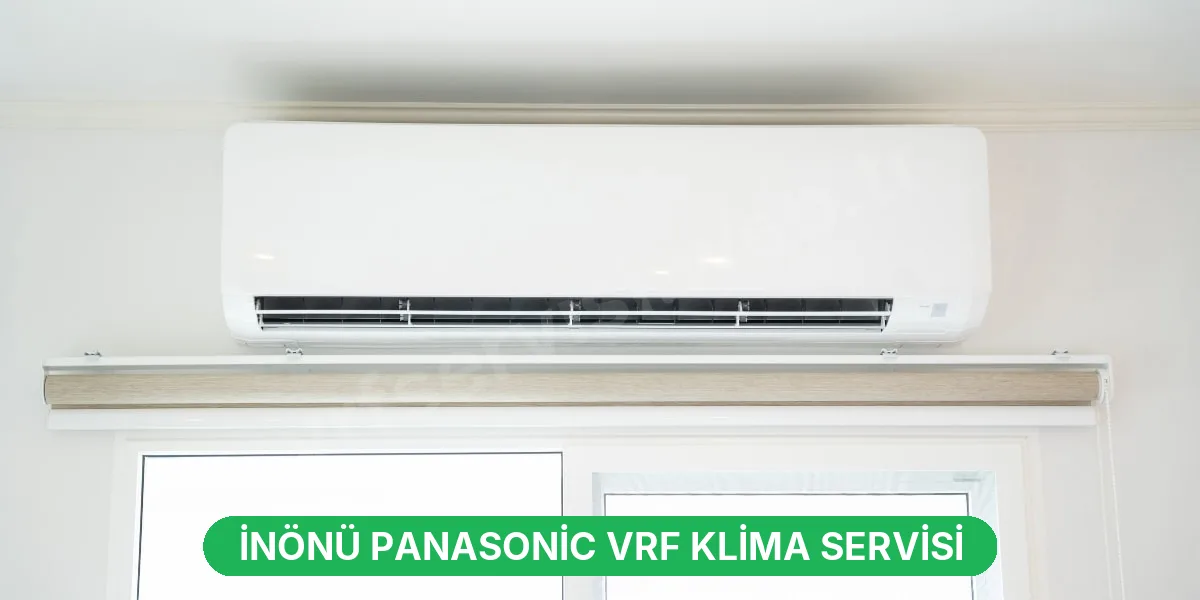 İnönü Panasonic VRF Klima Servisi