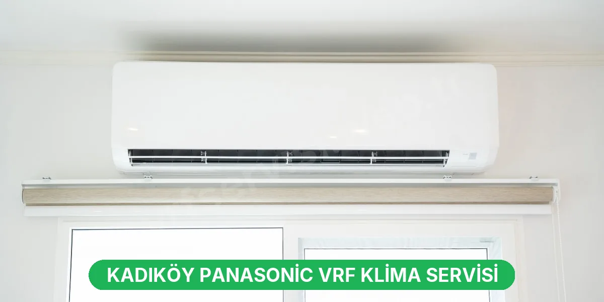 Kadıköy Panasonic VRF Klima Servisi