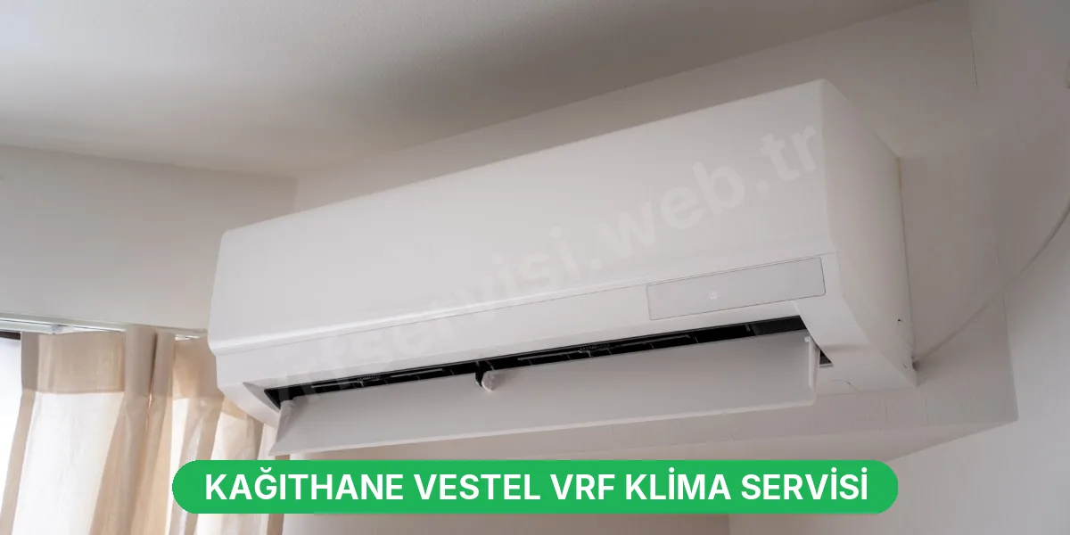 Kağıthane Vestel VRF Klima Servisi