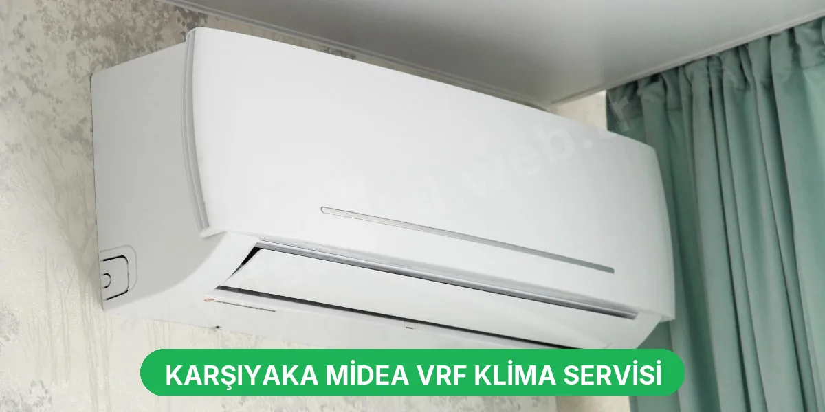 Karşıyaka Midea VRF Klima Servisi