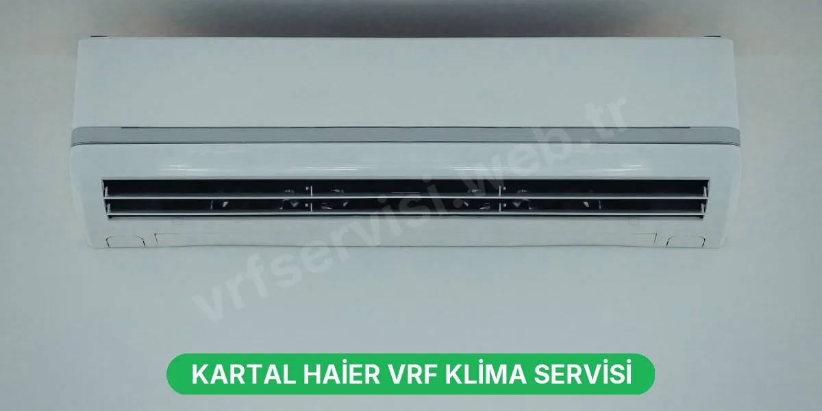 Kartal Haier VRF Klima Servisi
