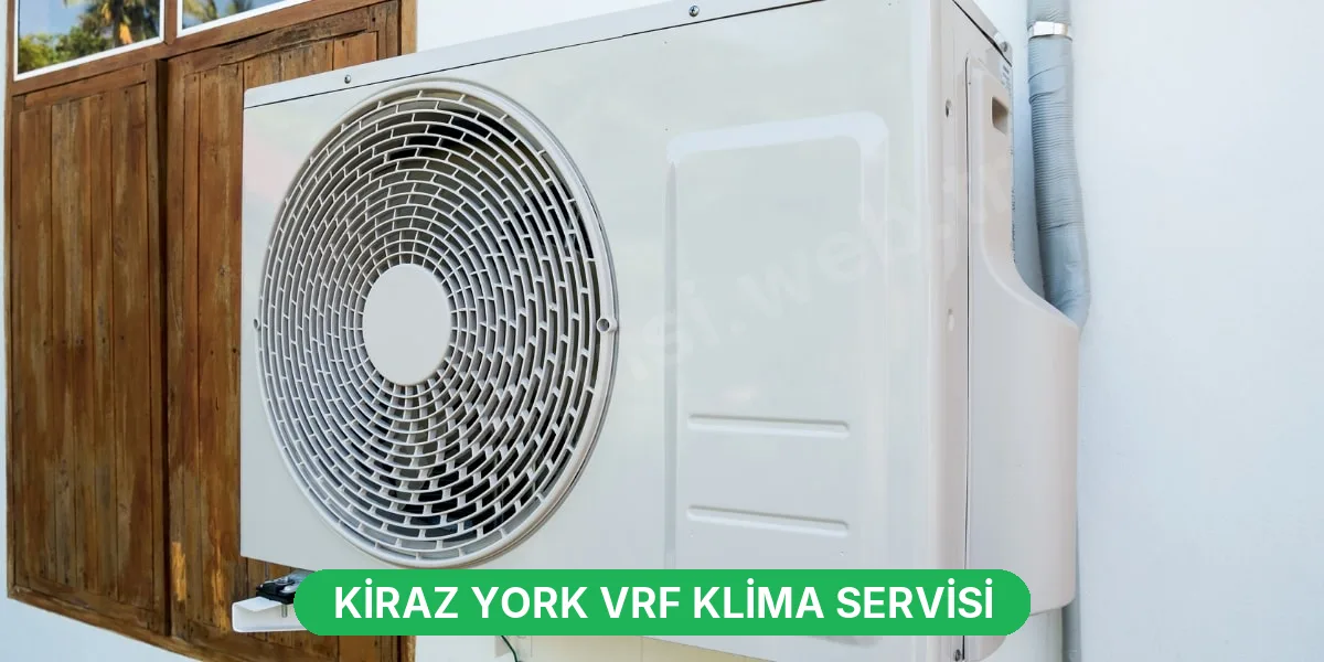 Kiraz York VRF Klima Servisi