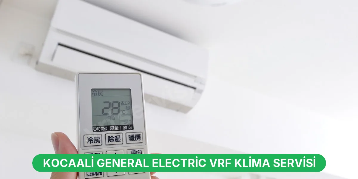 Kocaali General Electric VRF Klima Servisi