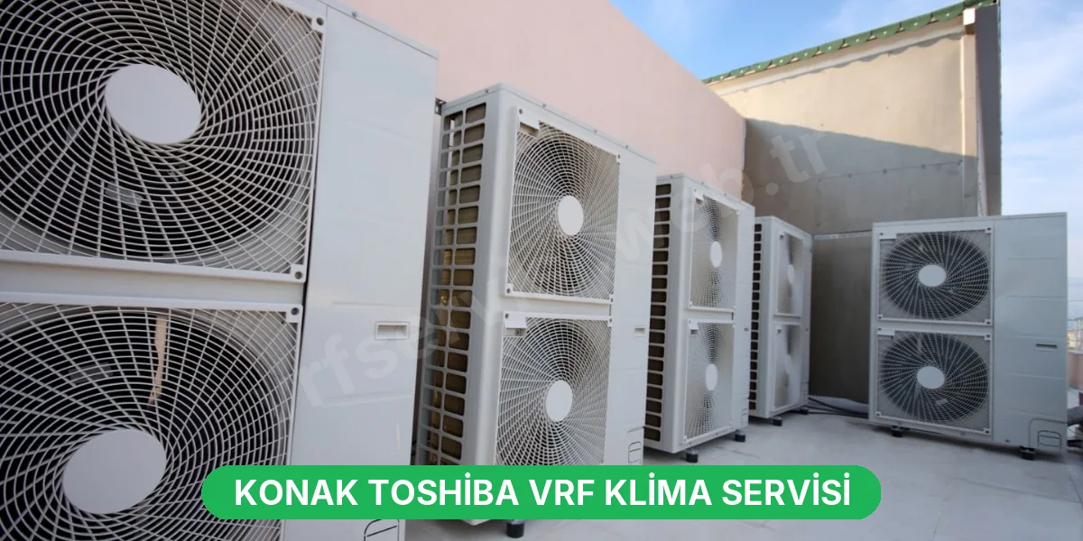 Konak Toshiba VRF Klima Servisi