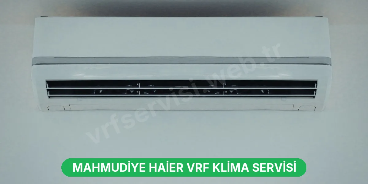 Mahmudiye Haier VRF Klima Servisi