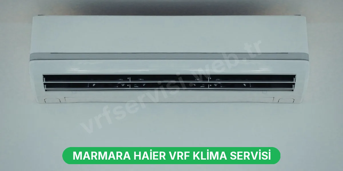 Marmara Haier VRF Klima Servisi