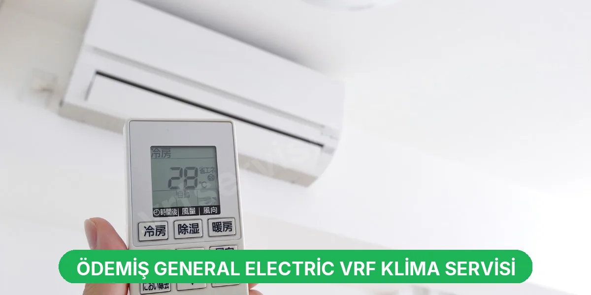 Ödemiş General Electric VRF Klima Servisi