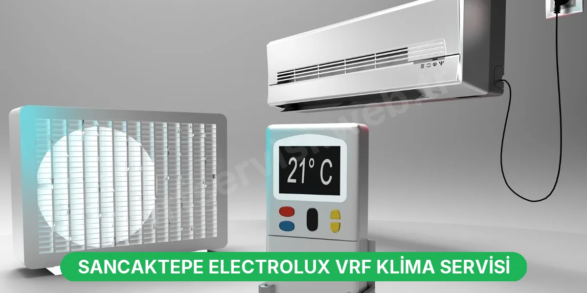 Sancaktepe Electrolux VRF Klima Servisi