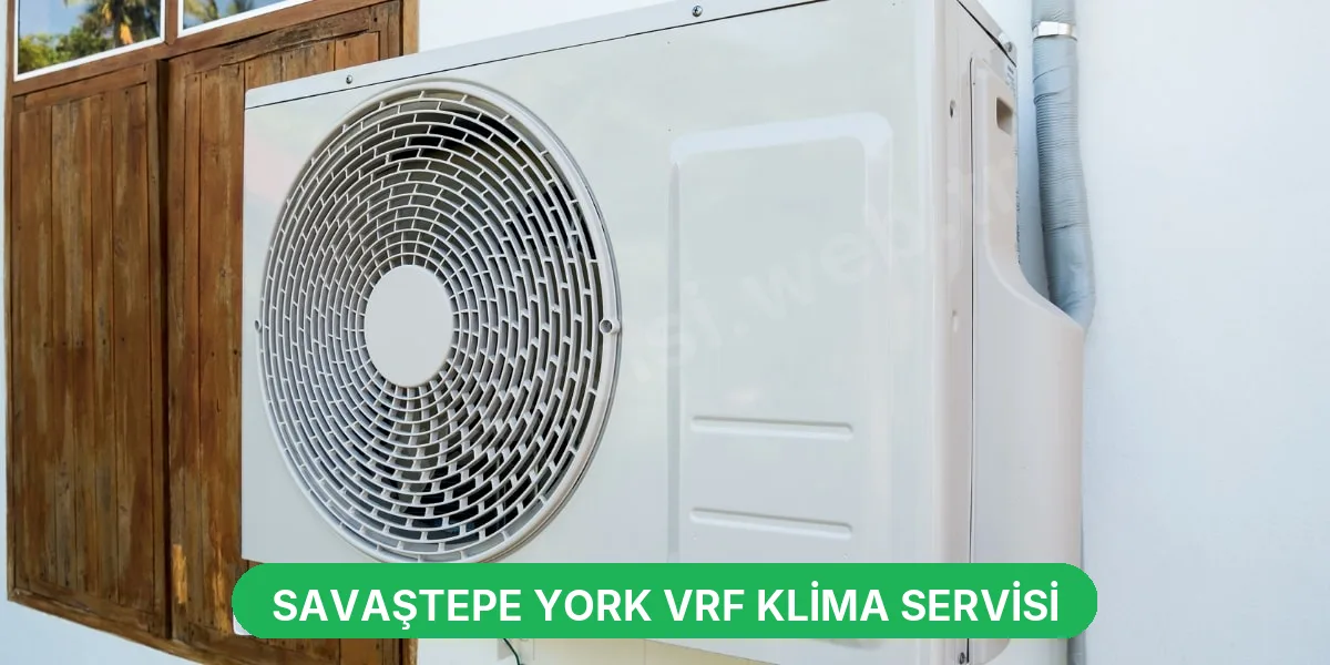 Savaştepe York VRF Klima Servisi