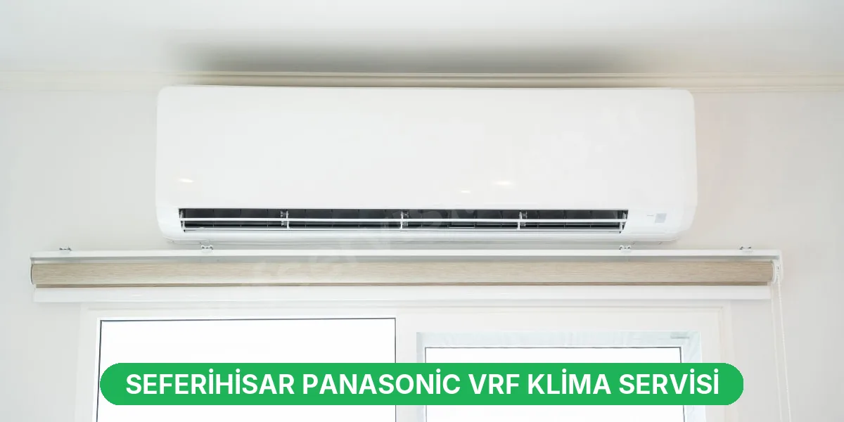 Seferihisar Panasonic VRF Klima Servisi