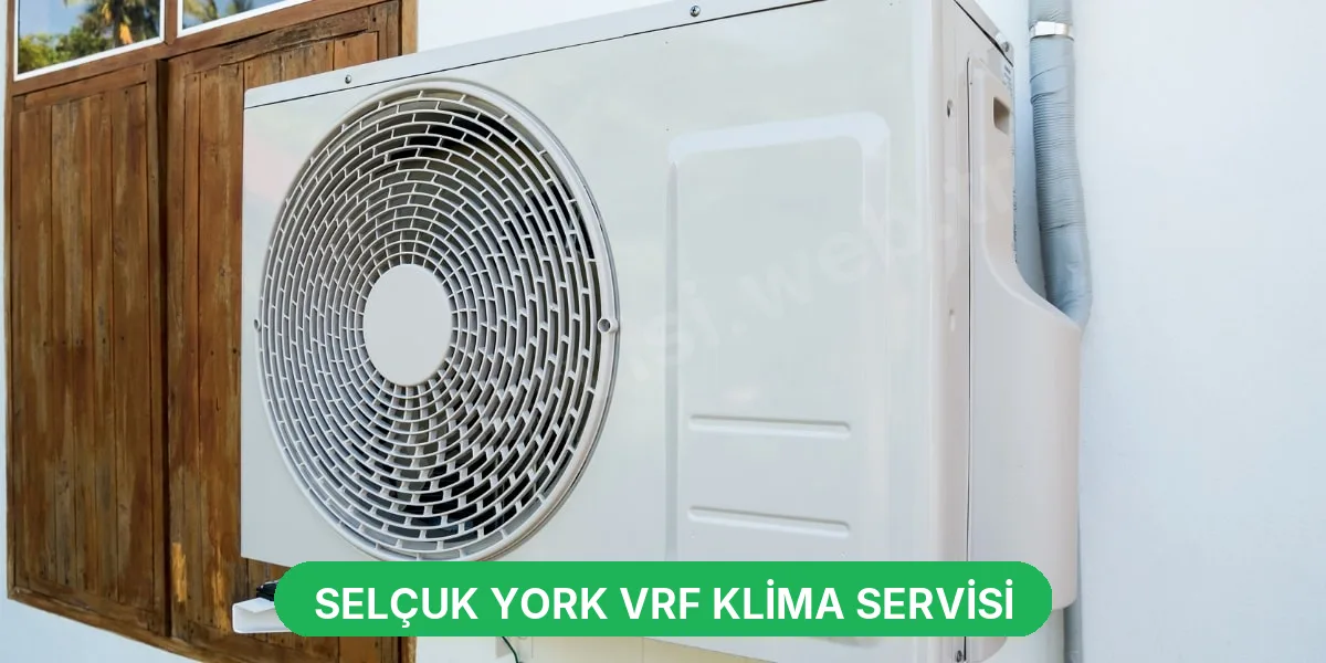 Selçuk York VRF Klima Servisi