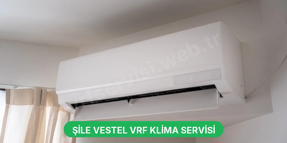 Şile Vestel VRF Klima Servisi