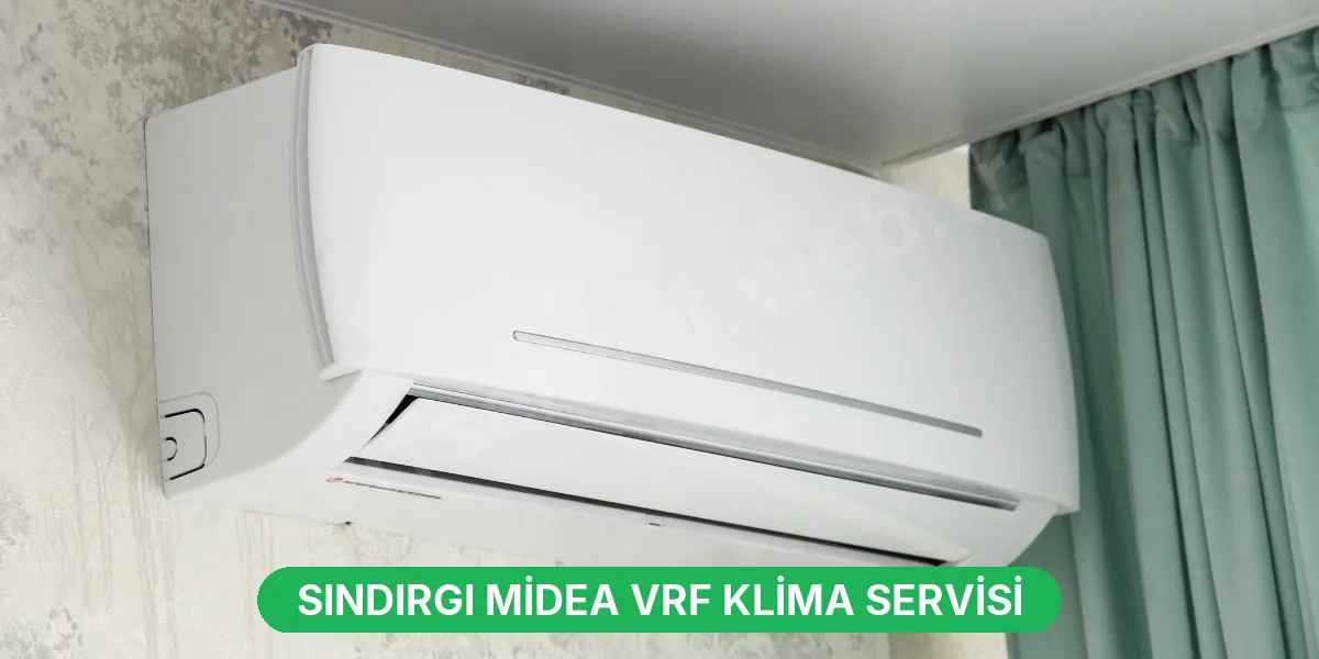 Sındırgı Midea VRF Klima Servisi