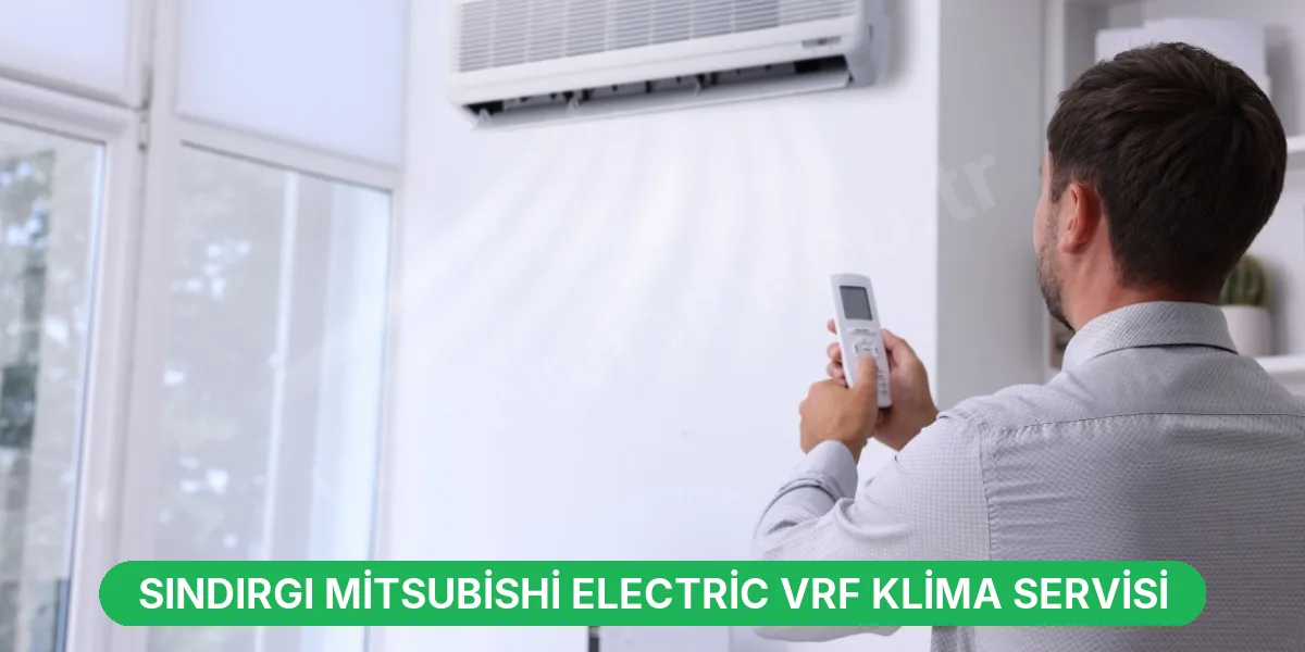 Sındırgı Mitsubishi Electric VRF Klima Servisi