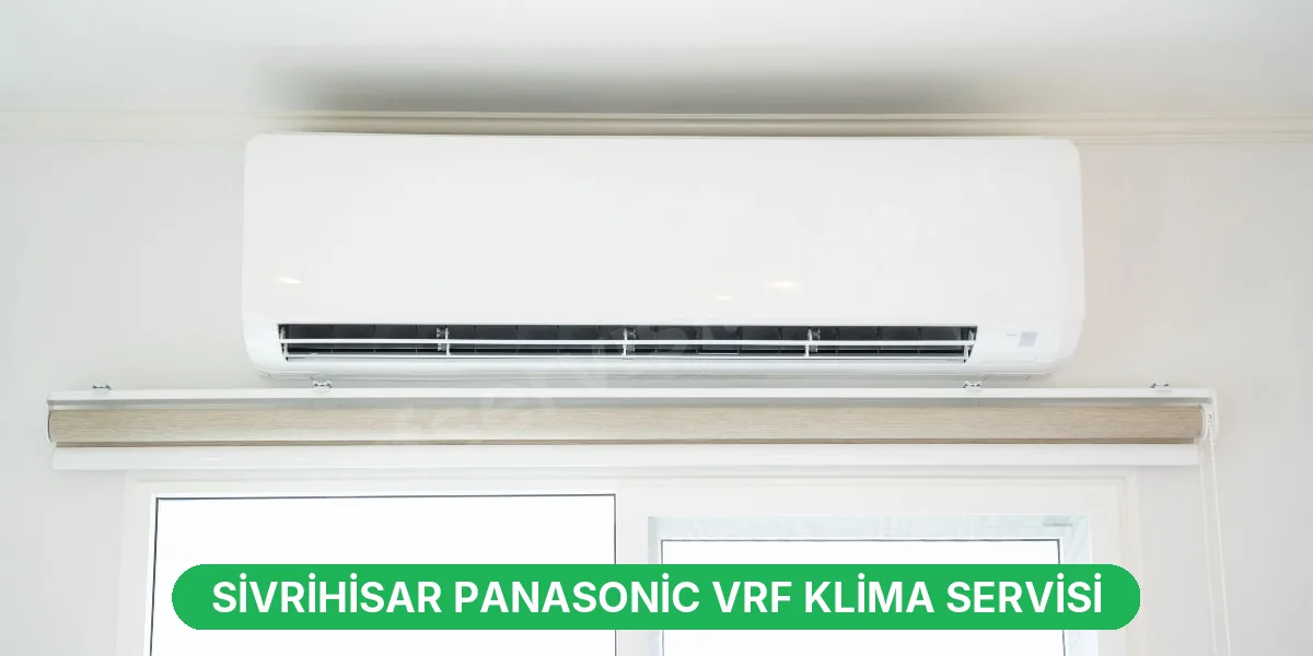 Sivrihisar Panasonic VRF Klima Servisi