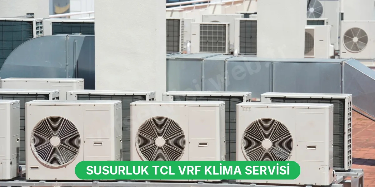 Susurluk TCL VRF Klima Servisi