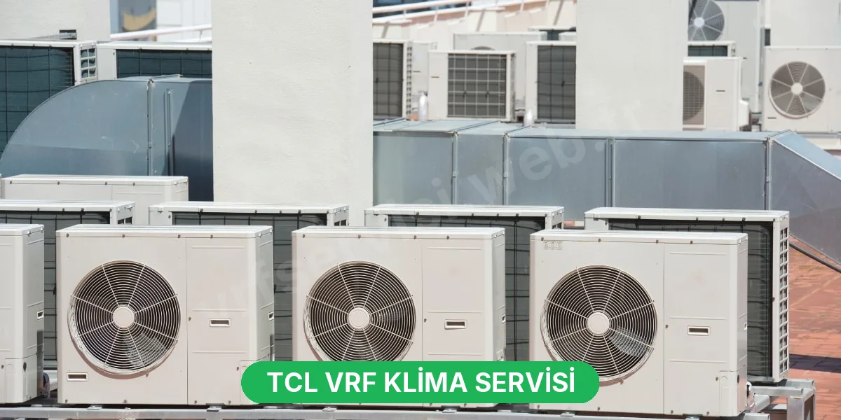 TCL VRF Klima Servisi